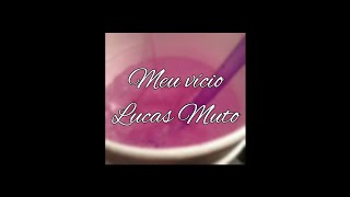 Meu vício - Lucas Muto [Letra]