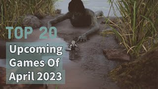 TOP 20 Upcoming Games Of April 2023 & 2024 | PS5 | XBX | PS4| | XB1 | PC