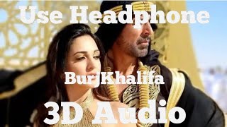 BurjKhalifa ( 3D Audio ) -  Laxmmi akshay kumar  Use Headphone 🎧