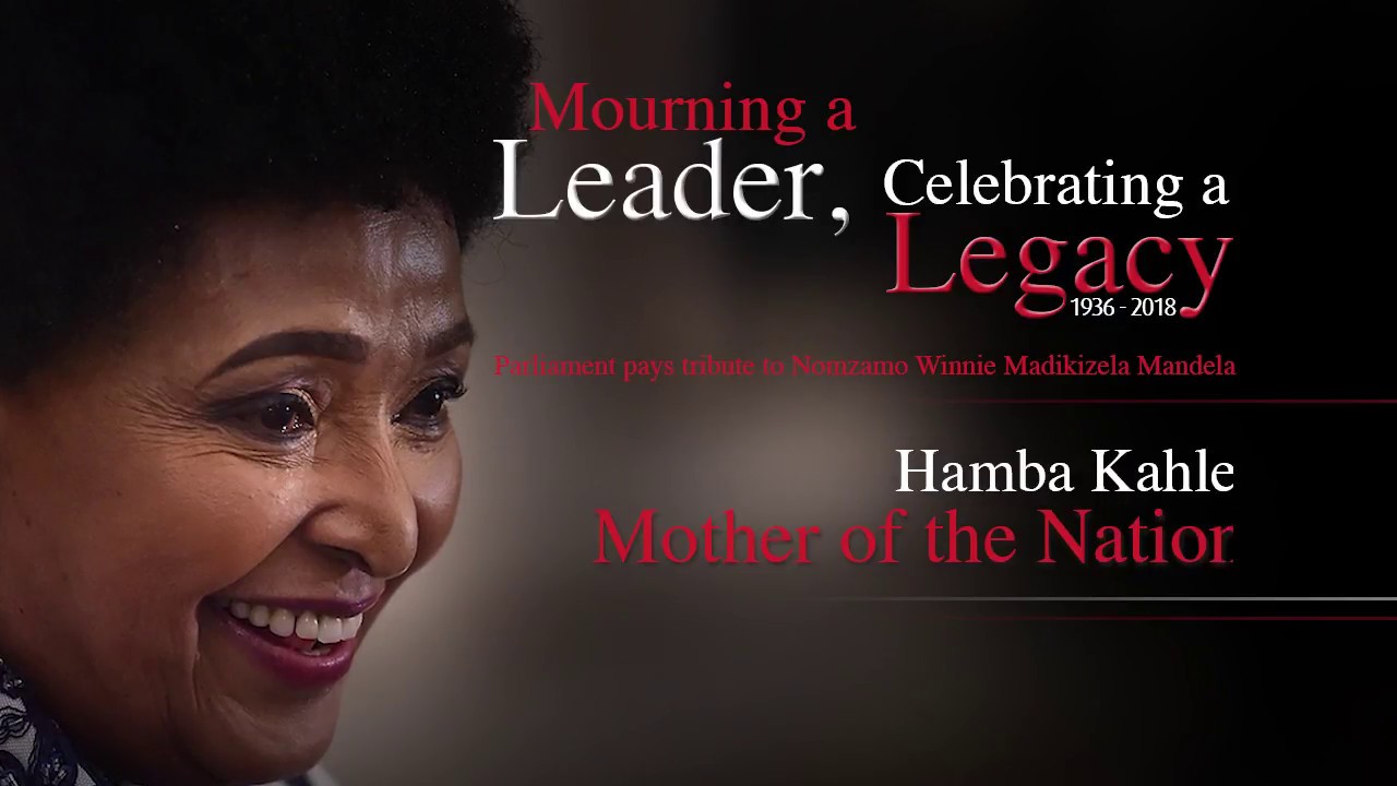 Parliament’s Tribute To Mother Of Our Nation Nomzamo Winnie Madikizela ...