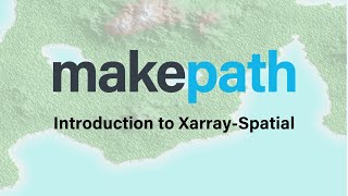 Introduction to Xarray-Spatial - Raster-Based Spatial Analysis in Python