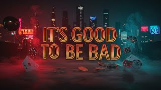 Its Good To Be Bad (Villain Song)