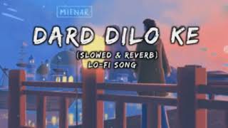 Dard Dilo Ke {Slowed & Reverb} Arijit Singh| Hindi lofi song