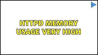 httpd memory usage very high