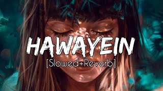 Hawayein [ Slowed+Reverb ]- Arijit Singh | Jab harry met sejal | SlowFeel | Textaudio |