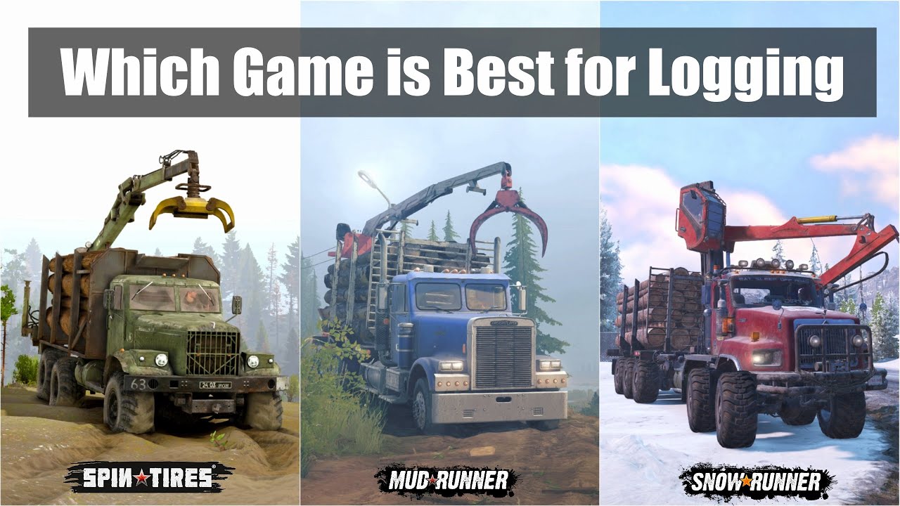 Logging In Snowrunner Vs Mudrunner Vs Spintires - YouTube