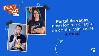 Novidades no Portal de Vagas, no login e criação de contas e muito mais no Plantão Gupy!