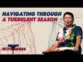 Navigating Through a Turbulent Season | Pastor Elwin Ahu