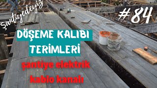 #84 Döşeme Kalıbı Terimleri | Şantiye Elektriği Kablo Kanalları Döşemesi Tamamlandı |Şantiyedeyiz