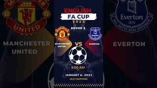 Manchester United vs  Everton. English FA Cup.  Scores for January 6, 2023  5:00 AM.