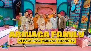 Arinaga Family Di Pagi-Pagi Ambyar Trans TV