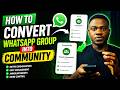 how to convert whatsapp group in to community