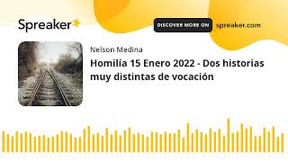 Homilía 15 Enero 2022 - Dos historias muy distintas de vocación