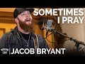 Jacob Bryant - Sometimes I  Pray (Acoustic) // The Church Sessions