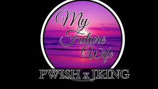 P.WISH x JKING MY FUTURE WIFE (2018)