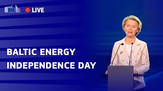 President Ursula von der Leyen for the Baltic Energy Independence Day Celebration.