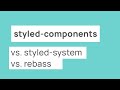 Styled-Components vs. Styled-System vs. Rebass