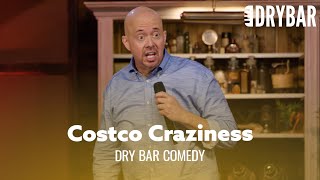 Things Are Starting To Get Crazy At Costco. Dry Bar Comedy