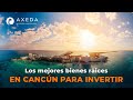 Los mejores bienes raíces en Cancún para invertir 🤑🌴 | VIDEOBLOG