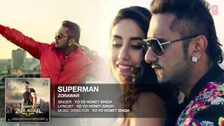 SUPERMAN Full Song   ZORAWAR   Yo Yo Honey Singh