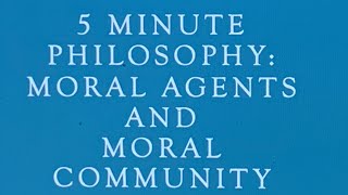 5 Minute Philosophy: Moral Agents and Moral Community