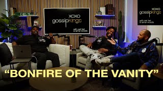 BONFIRE OF THE VANITY (with Jacquis Neal) - XOXO, Gossip Kings - 210