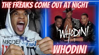 OOWEEE THEY NASTY!!! WHODINI - FREAKS COME OUT AT NIGHT | REACTION