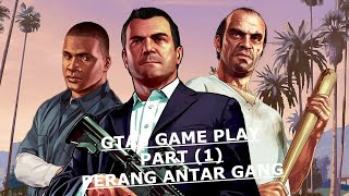 GTA5 GAME PLAY ,PERANG ANTAR GANG (PART1)