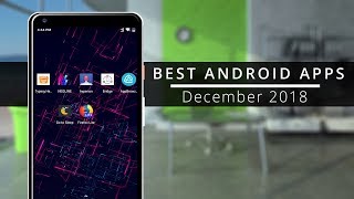 Best Android Apps 2018 | Top 10 Free Android Apps (December)
