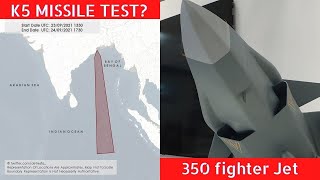 NOTAM for BM test K4 or K5? | 350 Fighter jet in next 12-15 yrs | MIDHANI delivers SuperAlloy