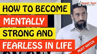 🚨HOW TO BECOME MENTALLY STRONG AND FEARLESS IN LIFE🤔 ᴴᴰ - Nouman Ali Khan