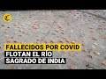 LA PEOR CARA DEL COVID: En INDIA, miles de cuerpos fallecidos por COVID flotan en el río Ganges