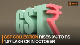 GST collection rises 9% to Rs 1.87 lakh cr in October | DD India