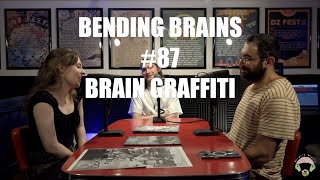 Bending Brains #87 - Brain Graffiti