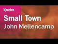 Small Town - John Mellencamp | Karaoke Version | KaraFun