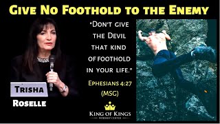 Trisha Roselle: Give No Foothold to the Enemy (Ephesians 4:27)