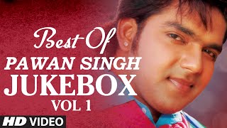 Best Of Pawan Singh Vol. 1 [ Bhojpuri Video Jukebox ]