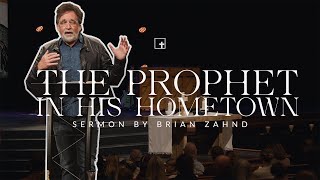 The Prophet In His Hometown || Pastor Brian Zahnd