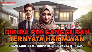 Cerita Rumah Tangga ! DIKIRA PENGANGGURAN TERNYATA HARTAWAN