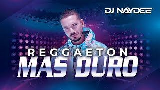Reggaeton Duro Mix, Moombahton, Perreo | Bad Bunny, J Balvin | Mas Duro Vol 1 |  by Dj Naydee