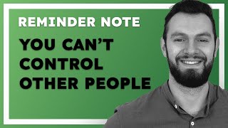 You Can't Control Other People