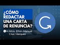 ¿Cómo redactar una carta de renuncia? con el Mtro. Efrén Manuel Cruz Vázquez