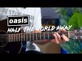 Oasis - Half The World Away Guitar Lesson Tutorial - Acoustic & Electric!