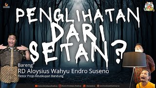 PENGLIHATAN DARI SETAN? With RD Aloysius Wahyu Endro Suseno - Rumah NoNy Podcast Ujung Jurang #155