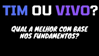 TIM (TIMS3) ou VIVO (VIVT4)? | QUAL A MELHOR COM BASE NOS FUNDAMENTOS?