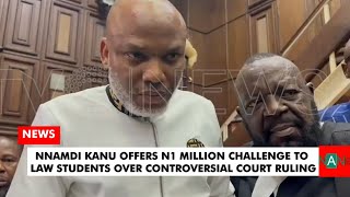 N1M Challenge: Nnamdi Kanu vs FG- Who Will Win? Can Any Law Student Find a Precedent?