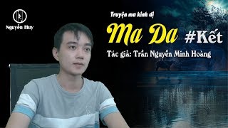 [Phần Kết] MA DA  - Truyện ma dân gian hay | Nguyễn Huy Vlog