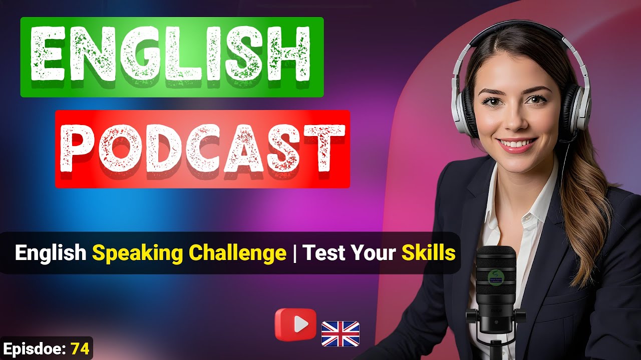 English Speaking Challenge Test Your Skills Podcast For Improving