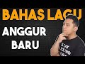 Bahas Lagu - Anggur Baru