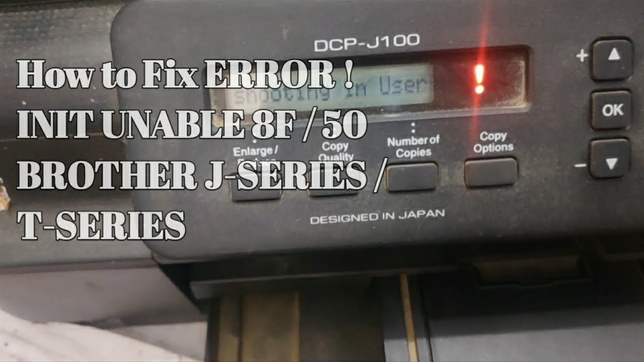 Cara Mengatasi Error Init Unable 8f & 50 Printer Brother J-series / T ...